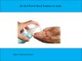 Alcohol based hand sanitizer in India PowerPoint PPT Presentation