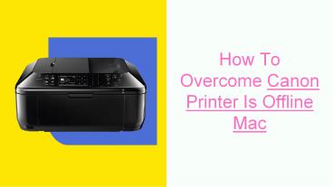 Solution To Fix Canon Printer Offline Mac Issue