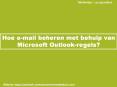 E-mail beheren met Microsoft Outlook-regels PowerPoint PPT Presentation