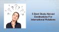5 Best Study Abroad Destinations For Internatonal Relations PowerPoint PPT Presentation