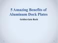 5 Amazing Benefits of Aluminum Dock Plates PowerPoint PPT Presentation