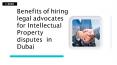 Benefits of hiring legal advocates for Intellectual Property disputes in Dubai PowerPoint PPT Presentation