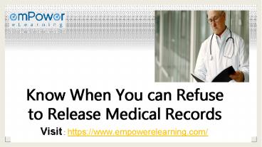 Know when you can refuse to release medical records