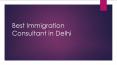 Immigration Consultants in Delhi PowerPoint PPT Presentation