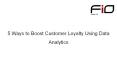 5 Ways to Boost Customer Loyalty Using Data Analytics PowerPoint PPT Presentation