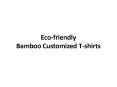 Eco-friendly Bamboo Customized T-shirts PowerPoint PPT Presentation