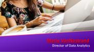 Marie VanNostrand - Director of Data Analytics
