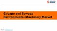 Gabage and Sewage Environmental Machinery Market PowerPoint PPT Presentation