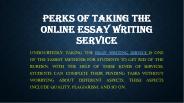 Perks of taking the online essay writing service