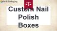 Get Nail Polish Boxes with free shipping at Rush Packaging