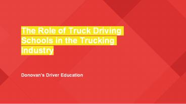 The Role of Truck Driving Schools in the Trucking Industry