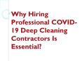 Why Hiring Professional COVID-19 Deep Cleaning Contractors Is Essential? PowerPoint PPT Presentation
