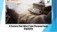 5 Factors That Affect Your Personal Loan Eligibility PowerPoint PPT Presentation