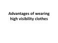 Advantages of wearing high visibility clothes PowerPoint PPT Presentation