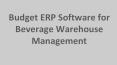 Budget ERP Software for Beverage Warehouse Management PowerPoint PPT Presentation