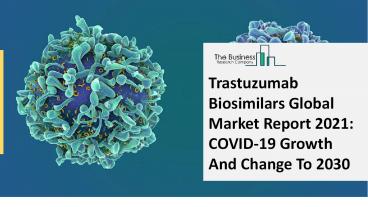 Trastuzumab Biosimilars Market Research Depth Study, Analysis, Growth, Trends, Developments and Forecast 2030