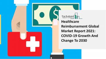 Healthcare Reimbursement Market 2021-2030  | Global Share, Size, Trends, Industry Analysis Report