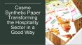 Cosmo Synthetic Paper Transforming the Hospitality Sector in a Good Way PowerPoint PPT Presentation