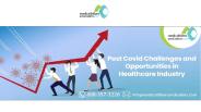 Post Covid Challenges and Opportunities in Healthcare Industry PowerPoint PPT Presentation