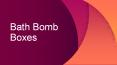 Bath Bomb Box Packaging wholesale PowerPoint PPT Presentation