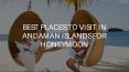 Best Places to Visit in Andaman Islands for Honeymoon PowerPoint PPT Presentation