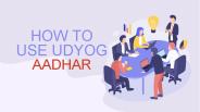 WHAT IS UDYOG AADHAR REGISTRATION