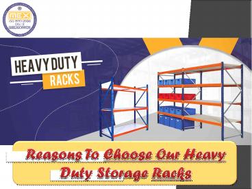 Reasones to Choose Our Heavy Duty Storage Racks