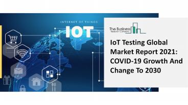Global IoT Testing Market Opportunities And Strategies To 2030