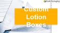 Get Custom Lotion Boxes with the latest and trendy designs PowerPoint PPT Presentation