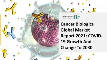 (2021-2030) Cancer biologics Market Size, Share, Growth And Trends