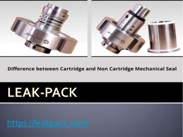 THE DIFFERENCE BETWEEN CARTRIDGE AND NON CARTRIDGE MECHANICAL SEAL