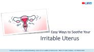 Easy Ways to Soothe Your Irritable Uterus