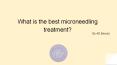 What is the best microneedling treatment? PowerPoint PPT Presentation
