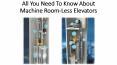 Types Of Machine Room Fewer Elevators PowerPoint PPT Presentation
