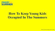 How To Keep Young Kids Occupied In The Summers 