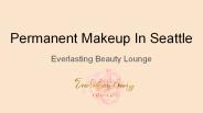 Permanent Makeup In Seattle