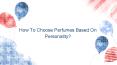 How to choose perfumes based on personality PowerPoint PPT Presentation