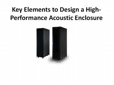 Key Elements to Design a High-Performance Acoustic Enclosure