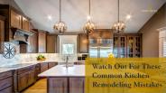Watch Out for These Common Kitchen Remodeling Mistakes