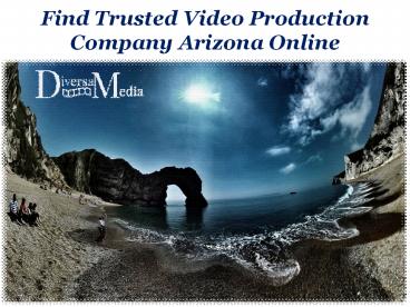 Find Trusted Video Production Company Arizona Online