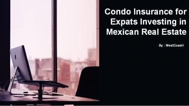 Condo Insurance for Expats Investing in Mexican Real Estate