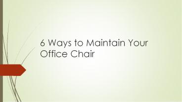Maintaining an office chair in different ways