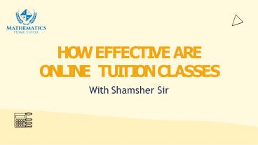 HOW EFFECTIVE ARE ONLINE TUITION CLASSES