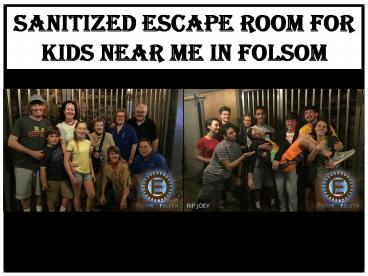 Sanitized Escape Room for Kids near me in Folsom