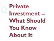 Private Investment – What Should You Know About It?