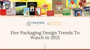 Best Creative Packaging Design Trends 2021 | Tin King USA
