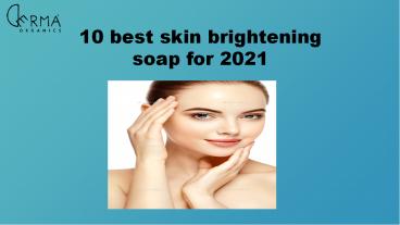 10 best skin brightening soap for 2021