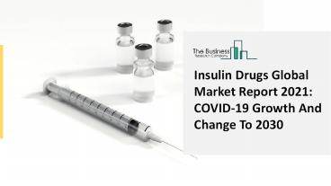 Insulin Drugs Market Dynamics, Developments, Growth Potential And Demand Curves