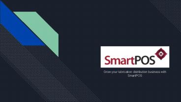 Grow your lubrication distribution business with SmartPOS