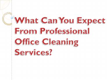 What Can You Expect From Professional Office Cleaning Services?